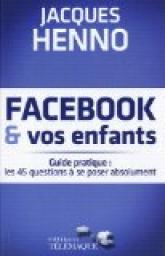 Facebook et vos enfants par Jacques Henno