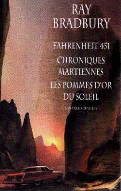 Fahrenheit 451 ; Chroniques martiennes ; Les pommes d'or du soleil par Ray Bradbury