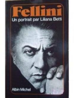 Fellini. Un portrait par Liliana Betti