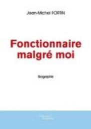 Fonctionnaire Malgr Moi par Jean-Michel Fortin