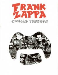 Frank Zappa Comics Tribute : Vingt auteurs interprtent la vie et l'oeuvre de Franck Zappa en bande dessine par L. L. de Mars