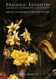 Frederic Leighton - Antiquities, Renaissance, Modernity par Tim Barringer