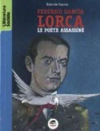 Federico Garcia Lorca : Le pote assassin par Rolande Causse