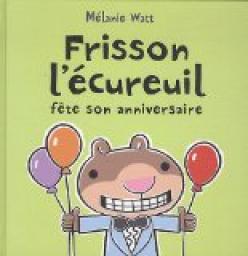Frisson l'écureuil fête son anniversaire par Mélanie Watt