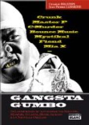 Gangsta Gumbo  Une anthologie du rap sudiste via Houston, Memphis, Atlanta, Miami, Jackson et la Nouvelle Orlans par Charlie Braxton