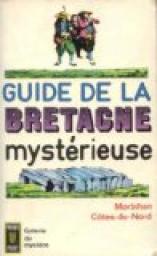 Guide de la Bretagne mystrieuse : Morbihan, Ctes du Nord par Galerie du Mystre