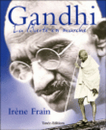 Gandhi : La libert en marche par Irne Frain