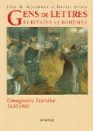 Gens de lettres, crivains et bohmes : L'imaginaire littraire, 1630-1900 par Daniel Oster