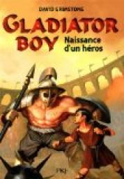 Gladiator boy, Tome 1 : Naissance d'un hros par David Grimstone