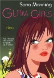 Glam Girls, Tome 3 : Irina par Sarra Manning
