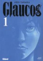 Glaucos, tome 1  par Akio Tanaka