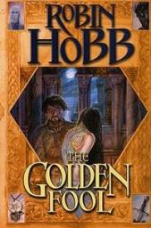 The Tawny Man Trilogy, tome 2 : Golden Fool par Robin Hobb