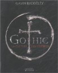Gothic : La culture des tnbres par Gavin Baddeley