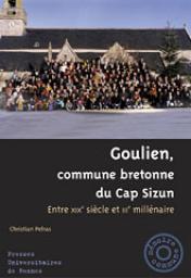 Goulien, commune bretonne du Cap Sizun : Entre le XIXe sicle et IIIe millnaire par Christian Pelras