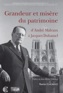 Grandeur et misre du patrimoine d\'Andr Malraux  Jacques Duhamel (1959-1973) par Xavier Laurent