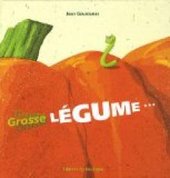 Grosse légume... par Jean Gourounas