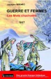 Guerre et femmes, tome 4 : Les Mots chuchots (1917) par Jocelyne Godard
