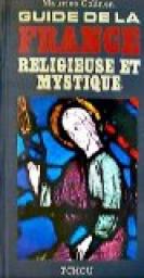 Guide de la France religieuse et mystique par Maurice Colinon