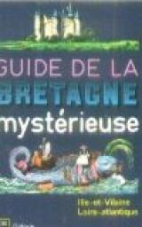 Guide de la bretagne mystérieuse - ille-et-vilaine loire-atlantique par Pocket
