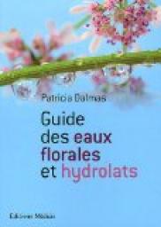 Guide des eaux florales et des hydrolats par Patricia Dalmas