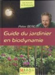 Guide du jardinier en biodynamie par Peter Berg