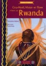 Guy-Nol, Victor et Flore vivent au Rwanda par Bernadette Balland