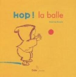 Hop ! La Balle  par Martine Bourre