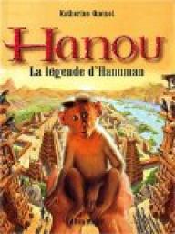 Hanou : La lgende d'Hanuman par Katherine Quenot