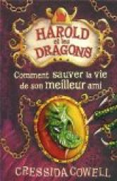 Harold et les dragons, tome 9 : Comment sauver la vie de son meilleur ami par Cressida Cowell