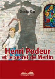 Henri Podeur et le Secret de Merlin par Christian Gros