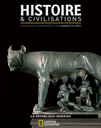 Histoire & civilisations, n10 : La Rpublique romaine par  National Geographic Society