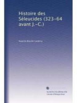 Histoire Des Sleucides (323-64 Avant J.-C.) par Auguste Bouch-Leclerq