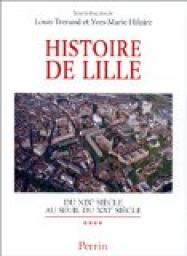 Histoire de Lille, tome 4 : Du XIXe au seuil du XXIe sicle par Louis Trenard