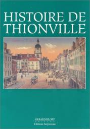 Histoire de Thionville par Franois Roth