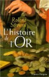 Histoire de l or par Roland Sroussi
