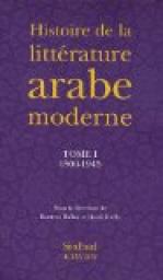 Histoire de la littrature arabe moderne : Tome 1, 1800-1945 par Boutros Hallaq