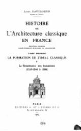 Histoire de l'architecture classique en France. Tome 1. La Formation de l'Idal classique. par Louis Hautecoeur