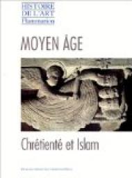 Histoire de l'art Flammarion. Moyen Age : chrtient et Islam par Christian Heck
