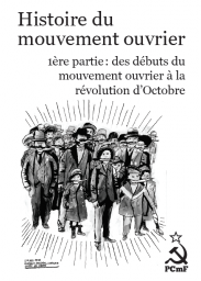 Histoire du mouvement ouvrier - 1re partie : des dbuts du mouvement ouvrier  la Rvolution d'Octobre par Editions Drapeau Rouge