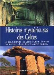 Histoires mystrieuses des Celtes : Les tribus de Dana, les Celtes d'Orient, les dieux mlagiciens, les druides, les qutes piques par Andrew Scot