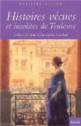 Histoires vcues et insolites de Toulouse par Philippe Hugon (II)