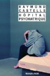 Hôpital psychiatrique par Raymond Castells
