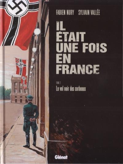 Il était une fois en France, Tome 2 : Le vol noir des corbeaux par Fabien Nury