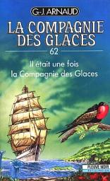 La compagnie des glaces, tome 62 : Il tait une fois la Compagnie des Glaces par Georges-Jean Arnaud