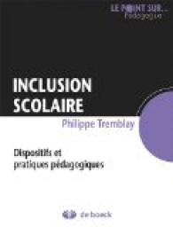 Inclusion scolaire : dispositifs et pratiques pdagogiques par Philippe Tremblay