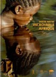 Incroyable Afrique par Pascal Matre