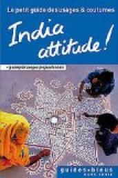 Guides bleus hors-srie. India Attitude ! Le petit guide des usages et coutumes par Guides bleus
