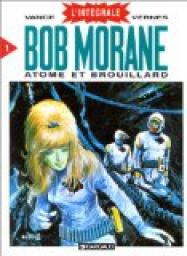 Bob Morane - Intgrale, tome 1 : Atome et brouillard (BD) par Henri Vernes