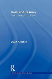 Israel and its army : from cohesion to confusion par Stuart A. Cohen