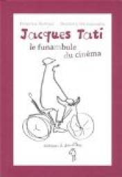Jacques Tati, le funambule du cinma par Delphine Bertozzi